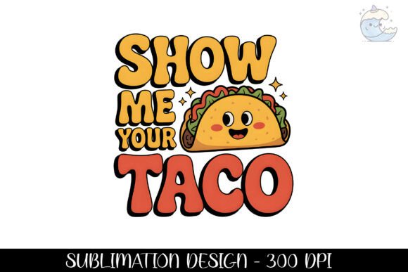 Download Show Me Your Taco Sweet Design Png - Sweet design Collection